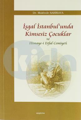 İşgal İstanbulunda Kimsesiz Çocuklar ve Himaye-i Etfal Cemiyeti