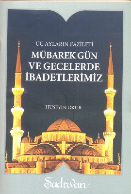 Mübarek Gün ve Gecelerde İbadetlerimiz