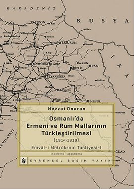 Osmanlı’da Ermeni ve Rum Mallarının Türkleştirilmesi (1914-1919)