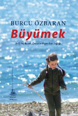 Büyümek: 0-18 Yaş Bebek, Çocuk ve Ergen Ruh Sağlığı