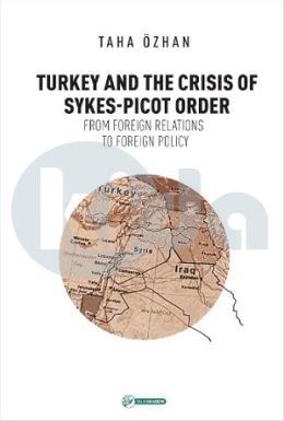 Turkey And The Crisis Of Sykes - Picot Order