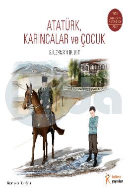 Atatürk Karıncalar ve Çocuk