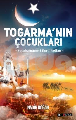 Togarmanın Çocukları - Seyahatname-i Fadlan