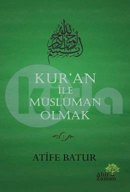 Kuran İle Müslüman Olmak (Ciltli)