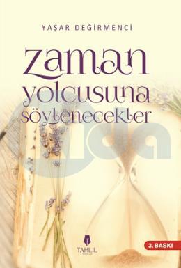 Zaman Yolcusuna Söylenecekler