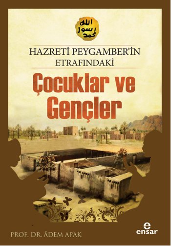 Hazreti Peygamberimizin Etrafındaki Çocuklar ve Gençler