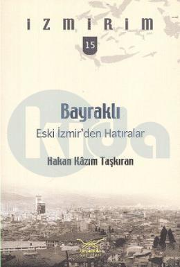 Bayraklı: Eski İzmir’den Hatıralar - İzmirim 15