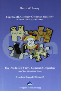 Fourteenth Century Ottoman Realities - On Dördüncü Yüzyıl Osmanlı Gerçekleri