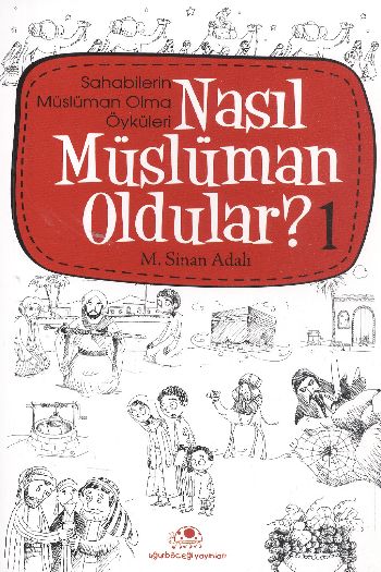 Nasıl Müslüman Oldular - 1 - Sahabilerin Müslüman Olma Öyküleri