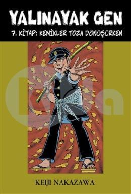 Yalınayak Gen 7. Kitap: Kemikler Toza Dönüşürken