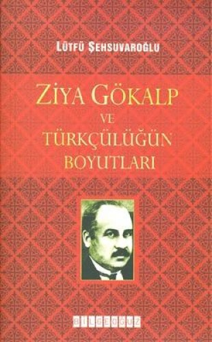 Ziya Gökalp ve Türkçülüğün Boyutları