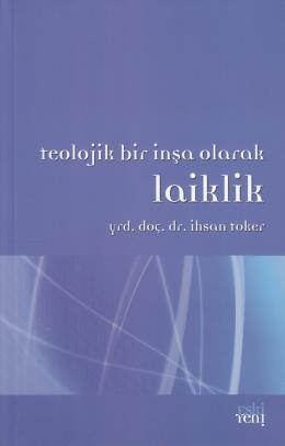 Teolojik Bir İnşa Olarak Laiklik