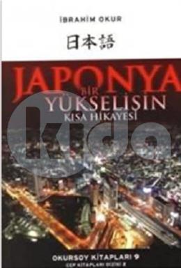 Japonya Bir Yükselişin Kısa Hikayesi