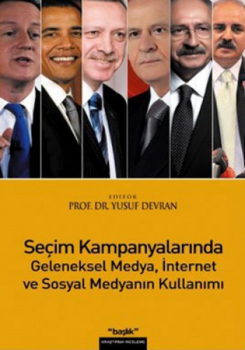 Seçim Kampanyalarında Geleneksel Medya, İnternet ve Sosyal Medyanın Kullanımı