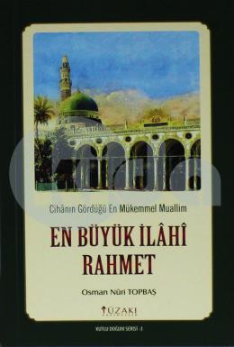 Cihanın Gördüğü En Mükemmel Muallim-En Büyük İlahi Rahmet