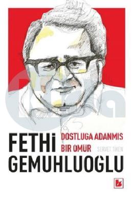 Fethi Gemuhluoğlu Dostluğa Adanmış Bir Ömür