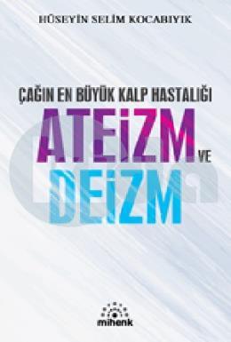 Çağın En Büyük Kalp Hastalığı Ateizm ve Deizm