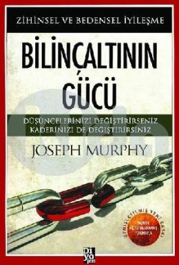 Bilinçaltının Gücü-Zihinsel ve Bedensel İyileşme