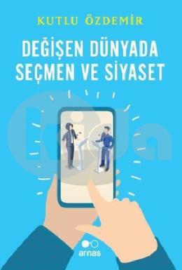 Değişen Dünyada Seçmen ve Siyaset