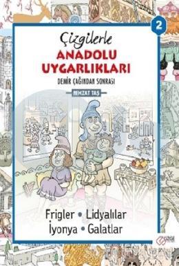 Çizgilerle Anadolu Uygarlıkları 2 : Demir Çağından Sonrası Demir Çağı ve Sonrası