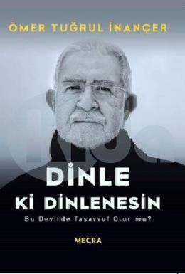 Dinle Ki Dinlenesin - Bu Devirde Tasavvuf Olur Mu?