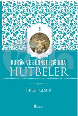 Kur an ve Sünnet Işığında Hutbeler