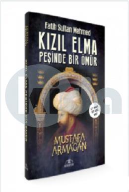 Kızıl Elma Peşinde Bir Ömür - Fatih Sultan Mehmed