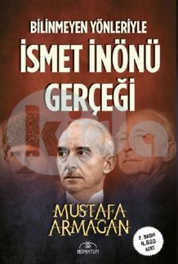 Bilinmeyen Yönleriyle İsmet İnönü Gerçeği