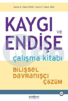 Kaygı ve Endişe Çalışma Kitabı - Bilişsel Davranışçı Çözüm