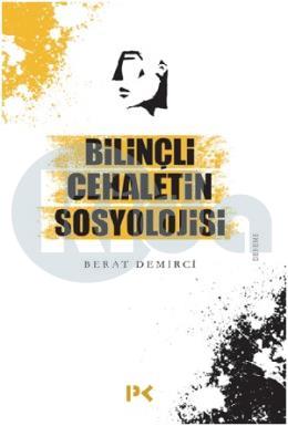 Bilinçli Cehaletin Sosyolojisi