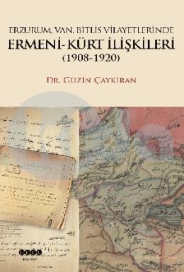 Erzurum, Van, Bitlis Vilayetlerinde Ermeni-Kürt İlişkileri (1908-1920)