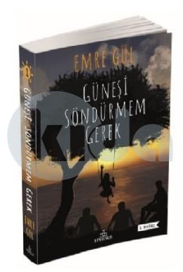 Güneşi Söndürmem Gerek