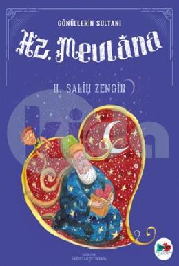 Hz. Mevlana Gönüllerin Sultanı