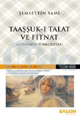 Taaşşuk-ı Talat ve Fitnat (Günümüz Türkçesiyle)