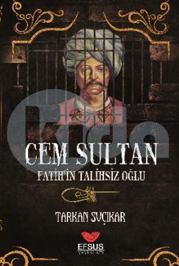 Cem Sultan Fatihin Talihsiz Oğlu