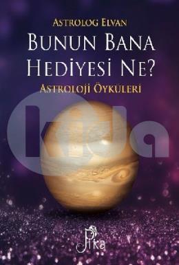 Bunun Bana Hediyesi Ne? - Astroloji Öyküleri