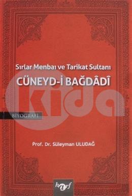 Sırlar Menbaı ve Tarikat Sultanı Cüneyd-i Bağdadi