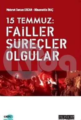 15 Temmuz: Failler, Süreçler, Olgular