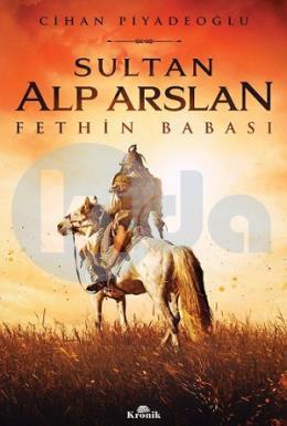 Sultan Alp Arslan Fethin Babası