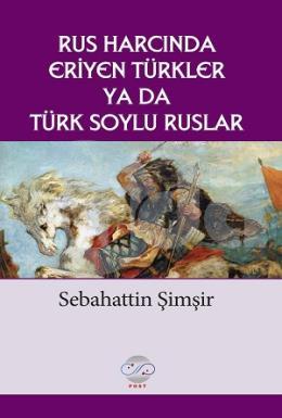 Rus Harcında Eriyen Türkler Ya Da Türk Soylu Ruslar