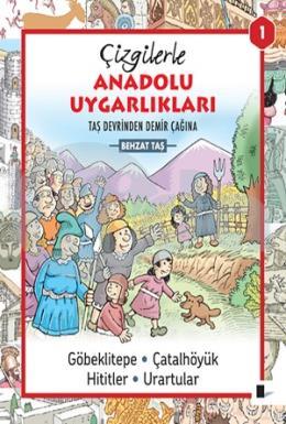 Çizgilerle Anadolu Uygarlıkları 1 - Taş Devrinden Demir Çağına (Ciltli)