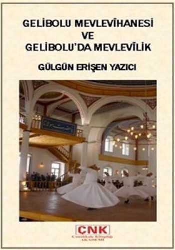 Gelibolu Mevlevihanesi ve Gelibolu’da Mevlevilik