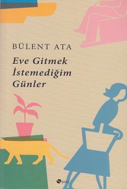 Eve Gitmek İstemediğim Günler