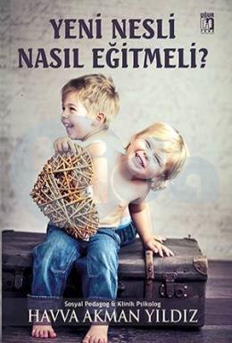 Yeni Nesli Nasıl Eğitmeli?