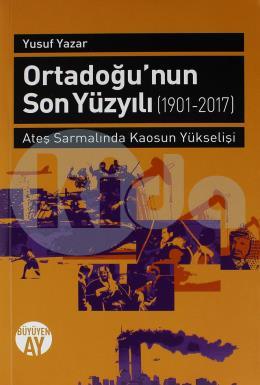 Ortadoğu nun Son Yüzyılı 1901-2017