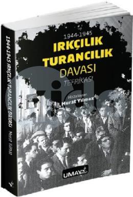 1944 - 1945 Irkçılık Turancılık Davası Tefrikası