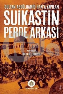 Sultan Abdülhamid Hana Yapılan Suikastin Perde Arkası