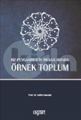 Örnek Toplum - Hz. Peygamber’in Mesajlarında