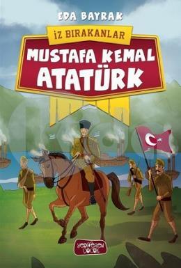 Mustafa Kemal Atatürk - İz Bırakanlar