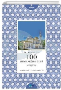 İstanbulun 100 Sultan 2. Abdülhamid Eseri